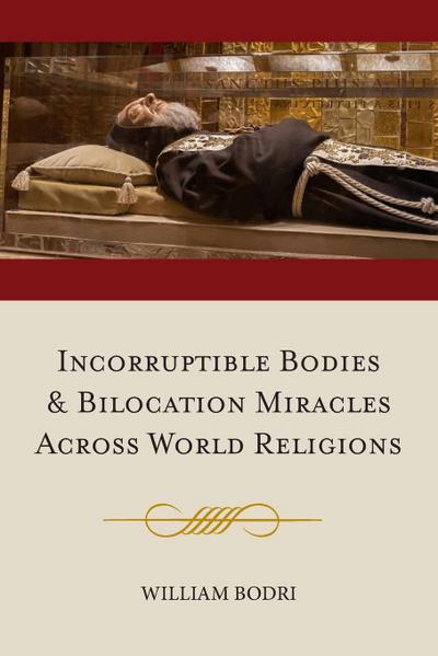 Incorruptible Bodies and Bilocation Miracles Across World Religions