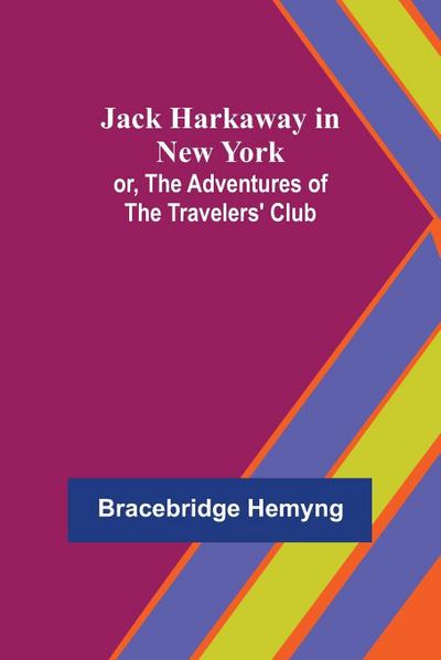 Jack Harkaway in New York; or, The Adventures of the Travelers’ Club