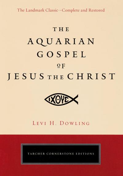 The Aquarian Gospel of Jesus the Christ