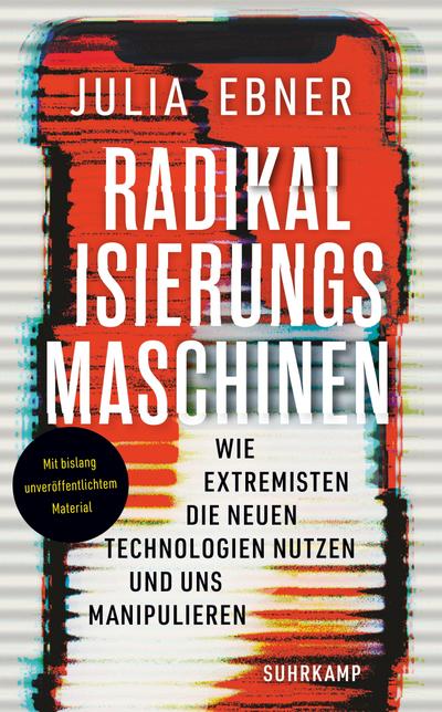 Radikalisierungsmaschinen: Wie Extremisten die neuen Technologien nutzen und uns manipulieren (suhrkamp taschenbuch)