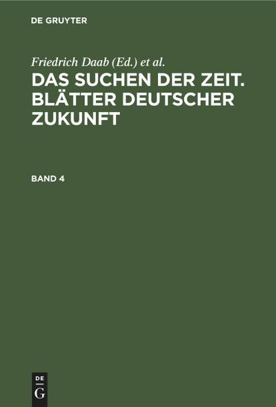 Das Suchen der Zeit. Blätter deutscher Zukunft. Band 4