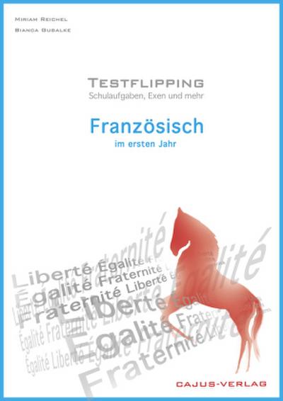 Testflipping. Französisch im ersten Jahr. Das Schulaufgabenbuch. Schulaufgaben, Exen & mehr