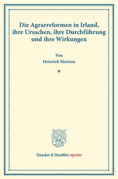 Die Agrarreformen in Irland, ihre Ursachen, ihre Durchführung und ihre Wirkungen.