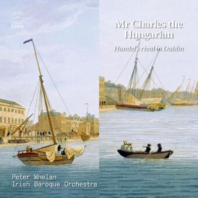 Mr Charles the Hungarian - Handel’s Rival in Dublin, 1 Audio-CD