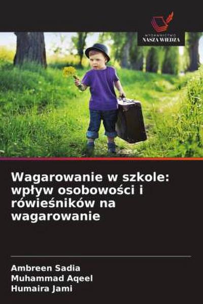 Wagarowanie w szkole: wp¿yw osobowo¿ci i rówie¿ników na wagarowanie