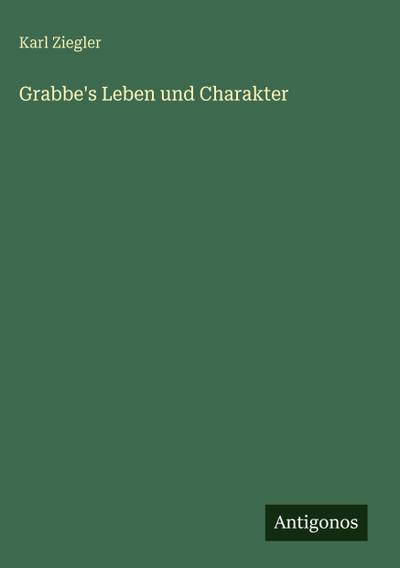 Grabbe’s Leben und Charakter
