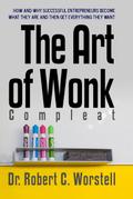 The Art of Wonk, Compleat (Make Yourself Great Again Library, #22)