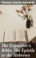 The Expositor’s Bible: The Epistle to the He