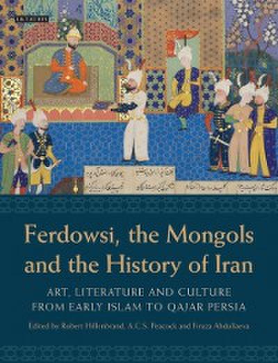 Ferdowsi, the Mongols and the History of Iran