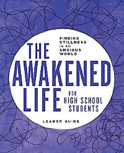 The Awakened Life for High School Students
