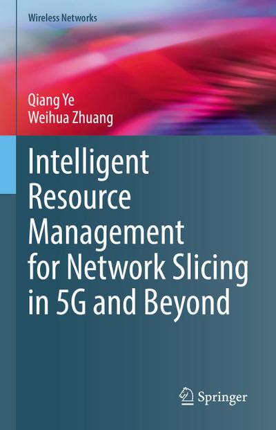 Intelligent Resource Management for Network Slicing in 5G and Beyond