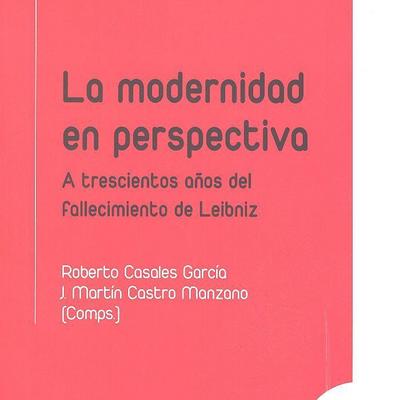 La modernidad en perspectiva : a trescientos años del fallecimiento de Leibniz