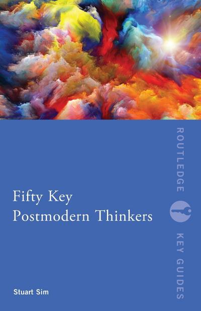 Fifty Key Postmodern Thinkers