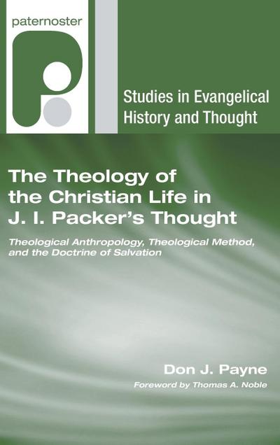 The Theology of the Christian Life in J.I. Packer’s Thought
