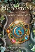 Victoria Moonstone - Vol.1: Il Mondo Nascosto
