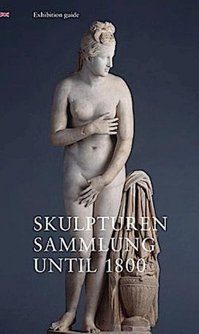 Skulpturensammlung until 1800