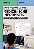 Medizinische Informatik kompakt: Ein Kompendium für Mediziner, Informatiker, Qualitätsmanager und Epidemiologen (De Gruyter Studium)