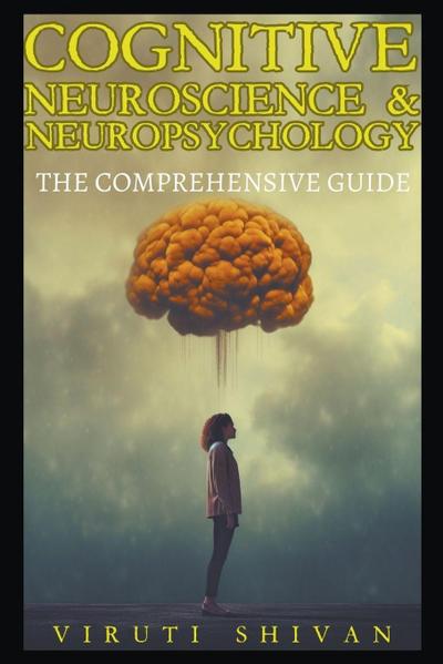 Shivan, V: Cognitive Neuroscience & Neuropsychology - The Co