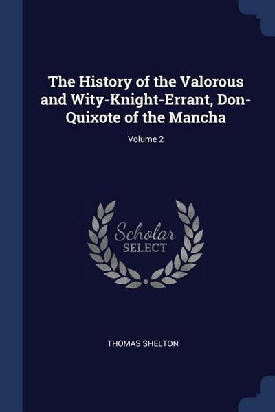 The History of the Valorous and Wity-Knight-Errant, Don-Quixote of the Mancha; Volume 2