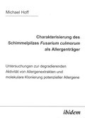 Charakterisierung des Schimmelpilzes Fusarium Culmorum als Allergenträger: Untersuchungen zur degradierenden Aktivität von Allergenextrakten und molekulare Klonierung potenzieller Allergene