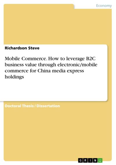 Mobile Commerce. How to leverage B2C business value through electronic/mobile commerce for China media express holdings