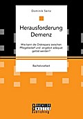 Herausforderung Demenz. Wie kann die Diskrepanz zw