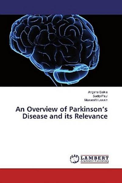 An Overview of Parkinson’s Disease and its Relevance