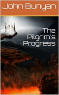 The Pilgrim’s Progress from this world to that which is to come / Delivered under the similitude of a dream, by John Bunyan