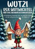 Wutzi, der Wutwichtel und das Weihnachtsabenteuer