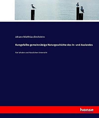 Kurzgefaßte gemeinnützige Naturgeschichte des In- und Auslandes