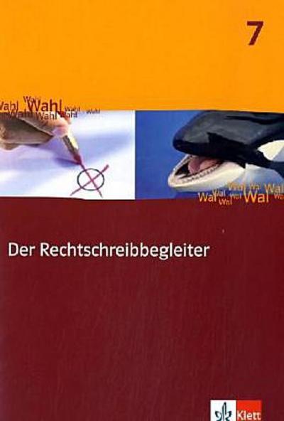Der Rechtschreibbegleiter 7: Arbeitsheft mit Lösungen Klasse 7