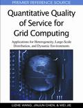 Quantitative Quality of Service for Grid Computing: Applications for Heterogeneity, Large-Scale Distribution, and Dynamic Environments