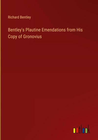 Bentley’s Plautine Emendations from His Copy of Gronovius
