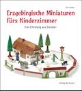 Erzgebirgische Miniaturen fürs Kinderzimmer