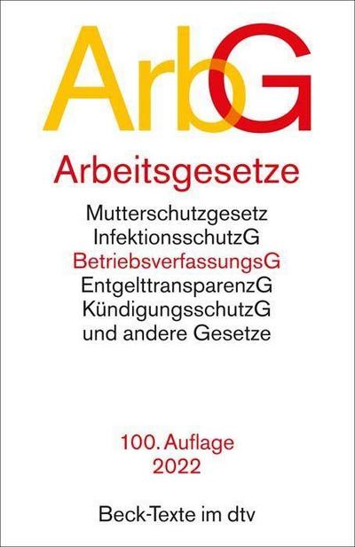 Arbeitsgesetze: mit den wichtigsten Bestimmungen zum Arbeitsverhältnis, Kündigungsrecht, Arbeitsschutzrecht, Berufsbildungsrecht, Tarifrecht, ... 1. Januar 2022 (Beck-Texte im dtv)