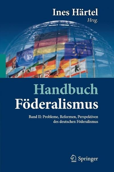 Handbuch Föderalismus - Föderalismus als demokratische Rechtsordnung und Rechtskultur in Deutschland, Europa und der Welt