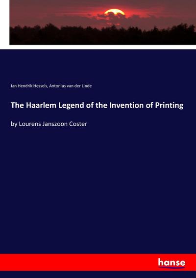 The Haarlem Legend of the Invention of Printing