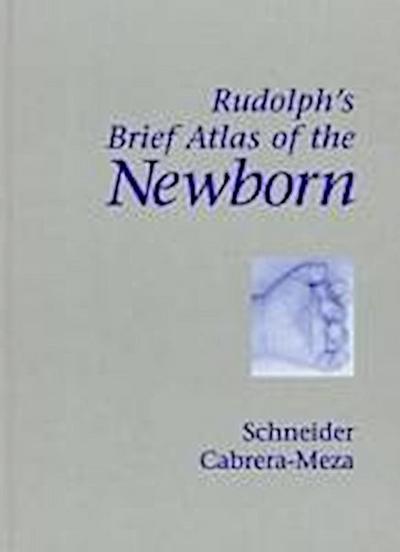 Schneider, N: RUDOLPH’S BRIEF ATLAS OF THE NEWBORN