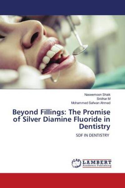 Beyond Fillings: The Promise of Silver Diamine Fluoride in Dentistry