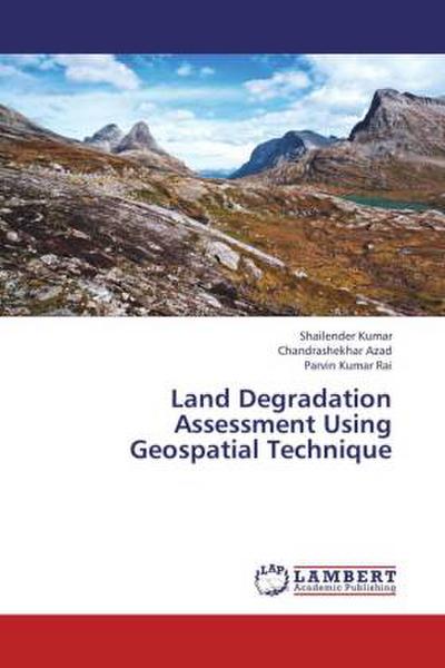 Land Degradation Assessment Using Geospatial Technique