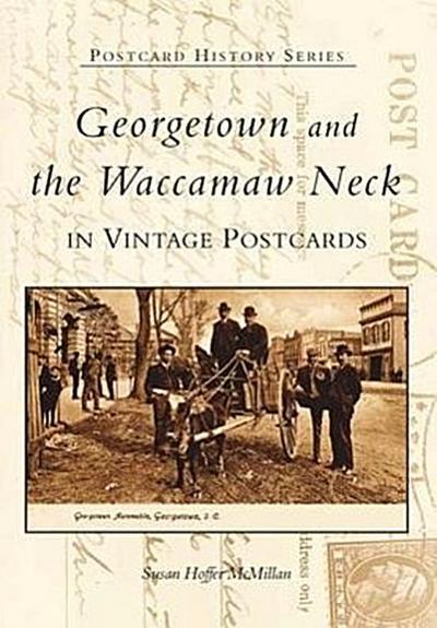 Georgetown and Waccamaw Neck in Vintage Postcards