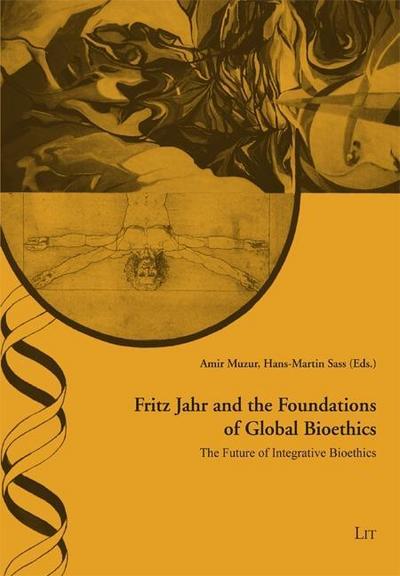 Fritz Jahr and the Foundations of Global Bioethics