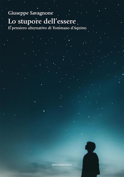 Lo stupore dell’essere. Il pensiero alternativo di Tommaso d’Aquino