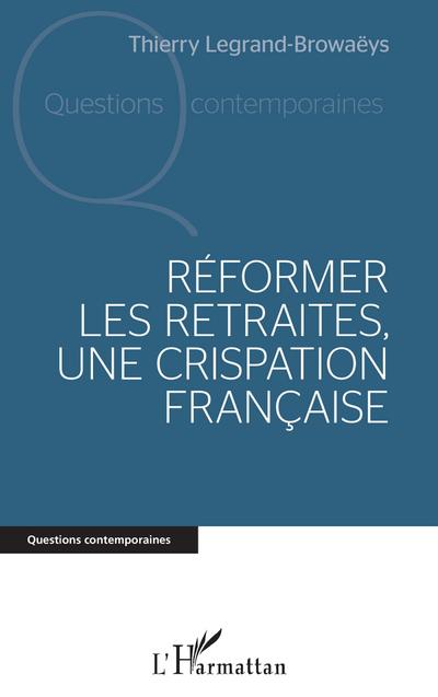 Réformer les retraites, une crispation française