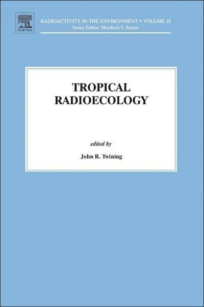 Tropical Radioecology (Radioactivity in the Environment)