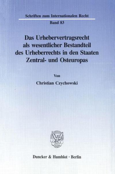 Das Urhebervertragsrecht als wesentlicher Bestandteil des Urheberrechts in den Staaten Zentral- und Osteuropas.