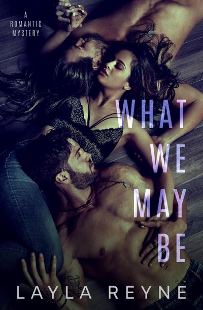 What We May Be: A Second Chance MMF Romantic Mystery