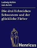 Die drei liebreichen Schwestern und der glückliche