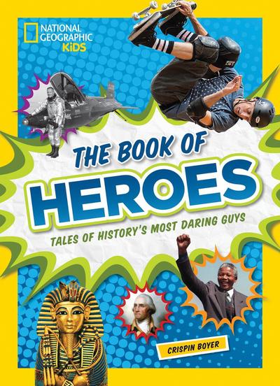 The Book of Heroes: Tales of History’s Most Daring Dudes
