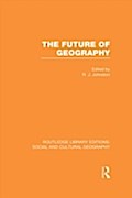 Future of Geography (RLE Social & Cultural Geo